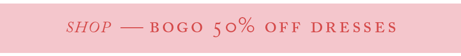 Shop BOGO 50% Off Dresses
