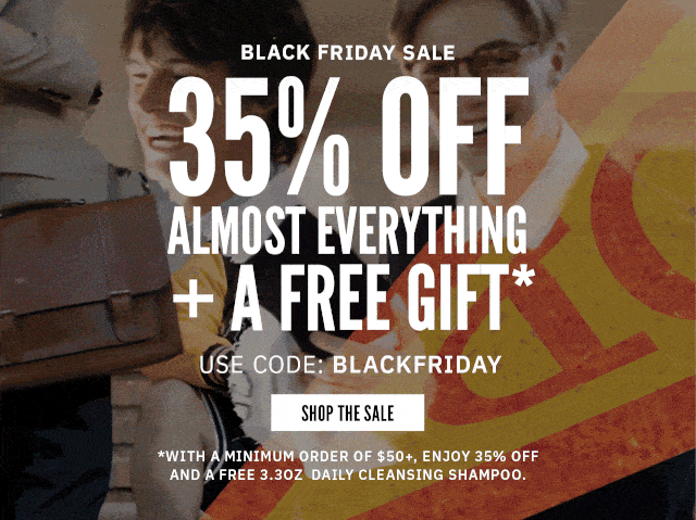 Black Friday is here! Get 35% Off + A Free Gift With Any Purchase of $50 or More