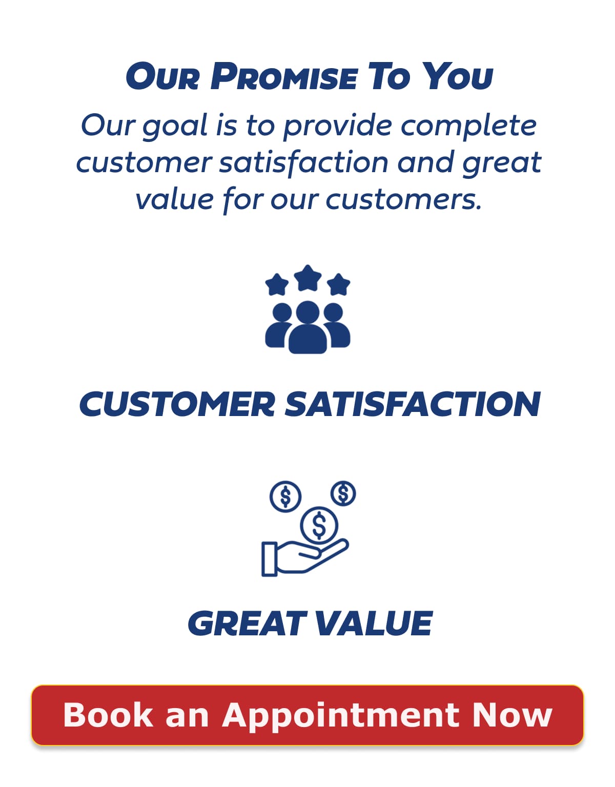 Our Promise To You: Customer Satisfaction and Great Value