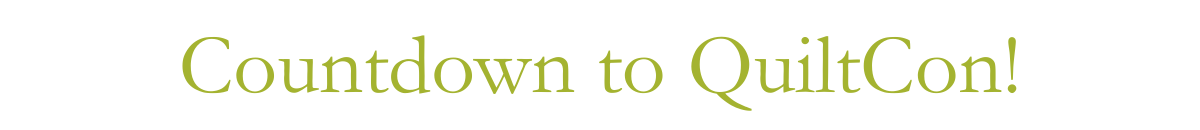 Countdown to QuiltCon!