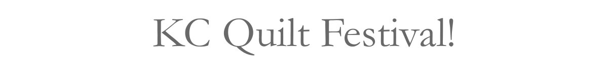 KC Quilt Festival!