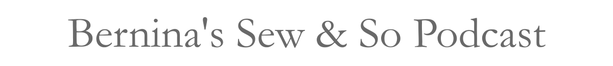 Bernina's Sew & So Podcast
