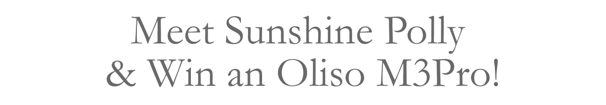 Meet Sunshine Polly&nbsp;& Win an Oliso M3Pro!