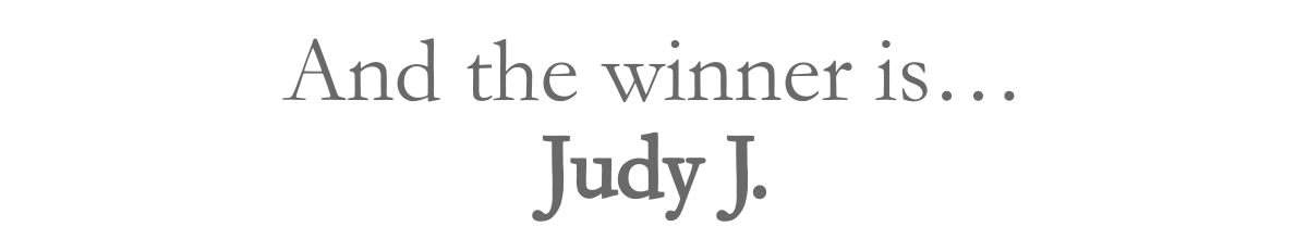 And the winner is…Judy J.