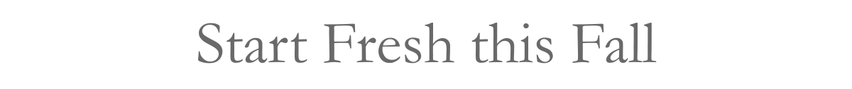 Start Fresh this Fall