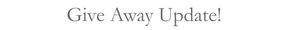 Give Away Update!
