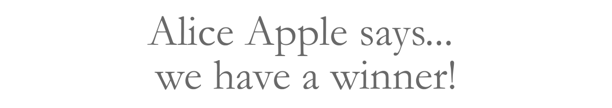 Alice Apple says... we have a winner!