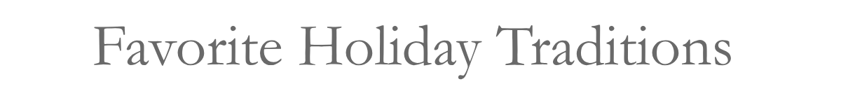 Favorite Holiday Traditions&nbsp;