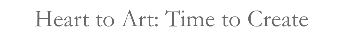 Heart to Art: Time to Create