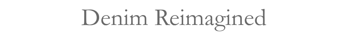 Denim Reimagined&nbsp;