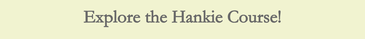 Explore the Hankie Course!