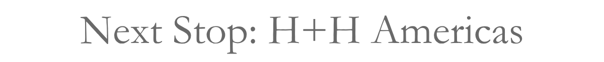 Next Stop: H+H Americas