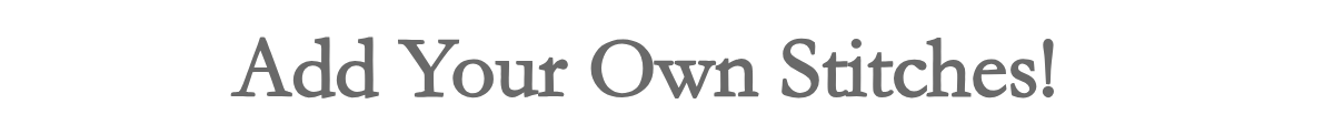 Add Your Own Stitches! &nbsp;