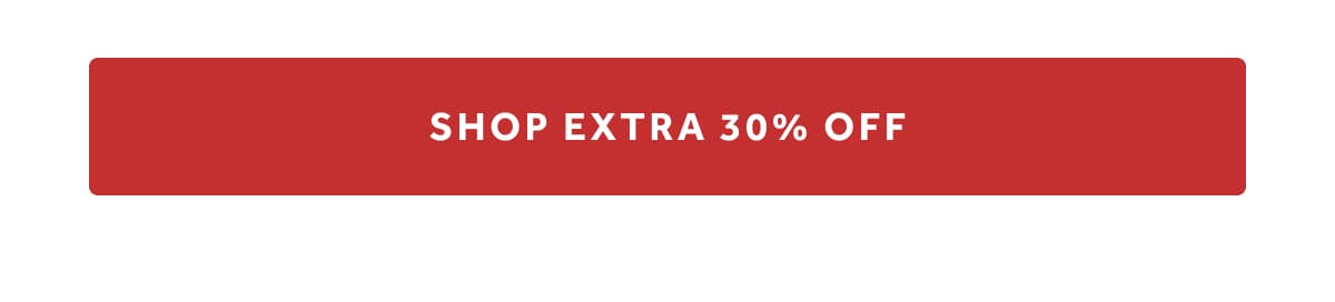 SHOP EXTRA 30% OFF