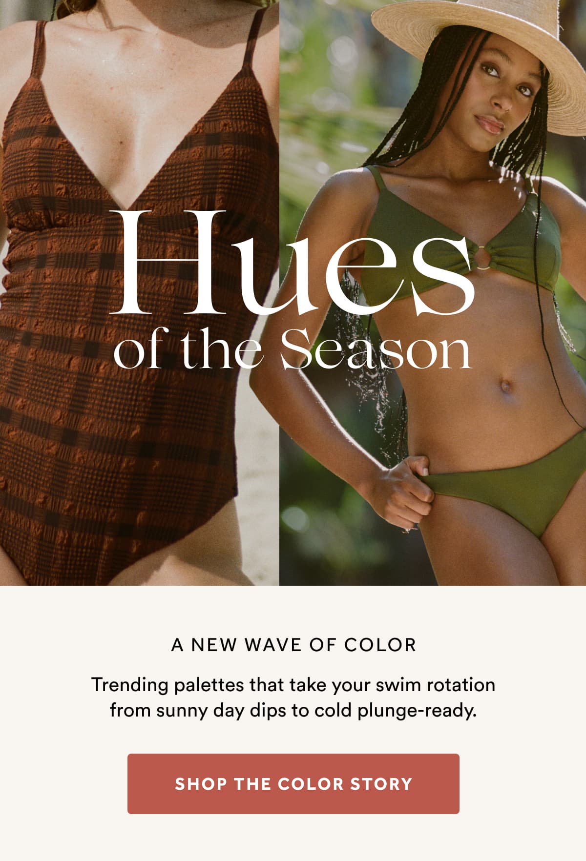 Hues of the Season | A NEW WAVE OF COLOR | Trending palettes that take your swim rotation from sunny day dips to cold plunge-ready. | SHOP THE COLOR STORY