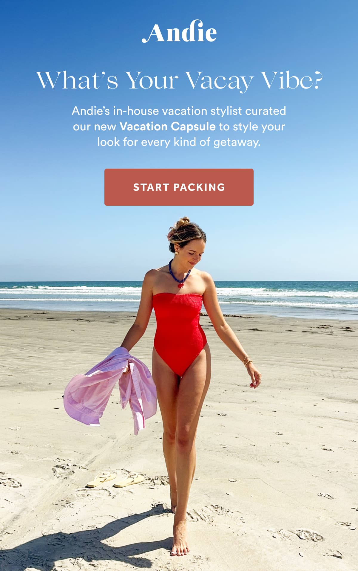 Andie | What’s Your Vacay Vibe? | Andie’s in-house vacation stylist curated our new Vacation Capsule to style your look for every kind of getaway. | START PACKING