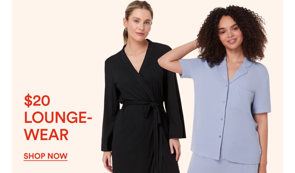 $20 LOUNGE-WEAR | SHOP NOW