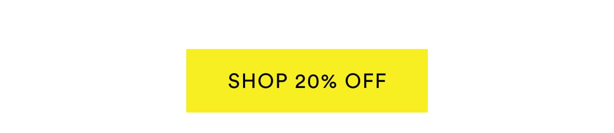 SHOP 20% OFF