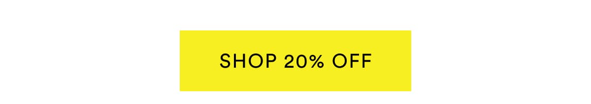 SHOP 20% OFF