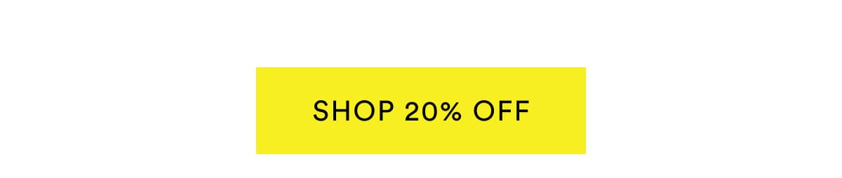 SHOP 20% OFF