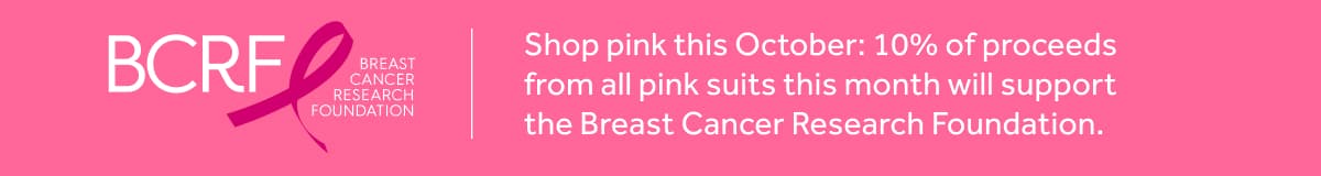 Shop pink this October: 10% of proceeds from all pink suits this month will support the Breast Cancer Research Foundation.