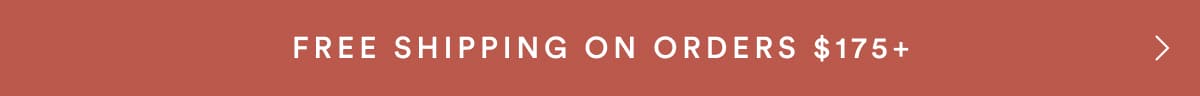 FREE SHIPPING ON ORDERS $175+