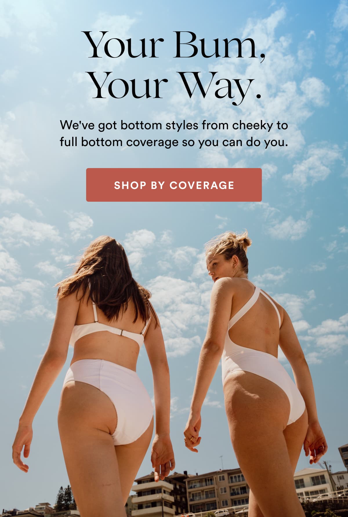 Your Bum, Your Way. | We've got bottom styles from cheeky to full bottom coverage so you can do you. | SHOP BY COVERAGE