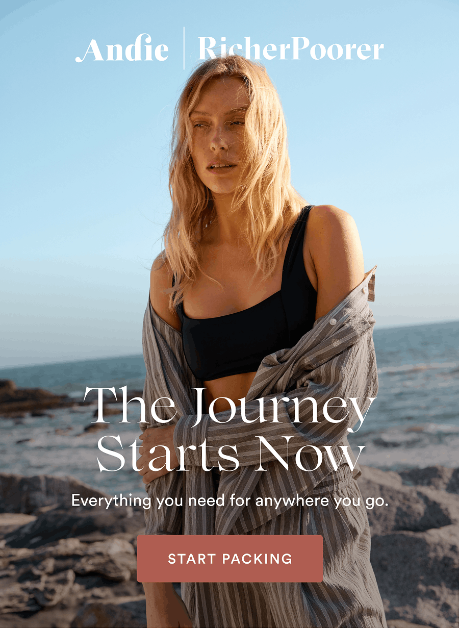 The Journey Starts Now  Everything you need for anywhere you go.  [START PACKING]