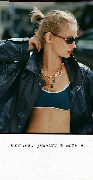 sunnies, jewelry, and more