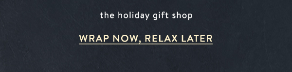 Wrap now, relax later