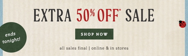extra 50% off sale, shop now,ends tonight!