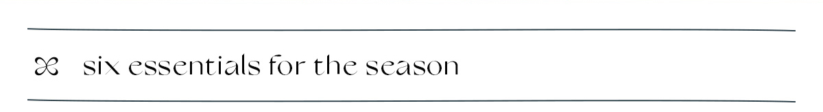 six essentials for the season