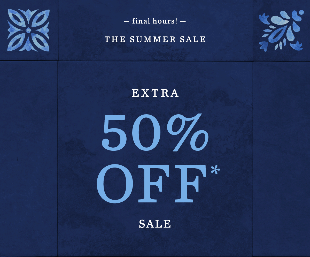 final hours! the summer sale, extra 50% off sale