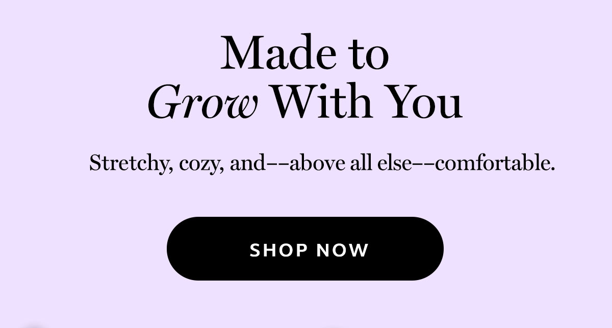 Made to Grow With You