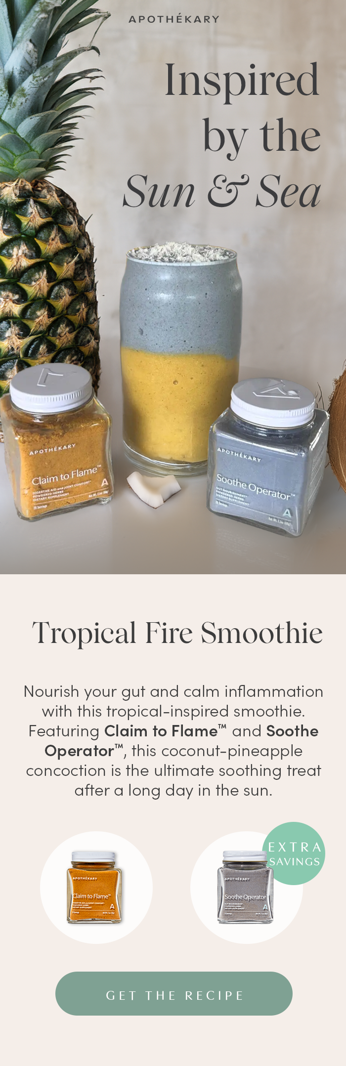 Nourish your gut and calm inflammation with this tropical-inspired smoothie. Featuring Claim to Flame™  and Soothe Operator™, this coconut-pineapple concoction is the ultimate soothing treat after a long day in the sun.