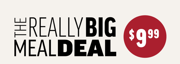 The Really Big Meal Deal, $9.99