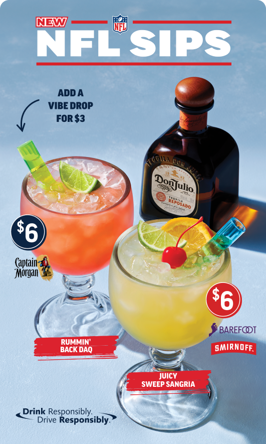 New NFL Sips: $6 Rummin' Back Daq and $6 Juicy Sweep Sangria. Drink Responsibily. Drive Responsibly.