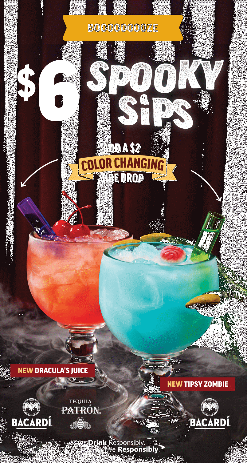 $6 Spooky Sips: NEW Dracula'a Juice and NEW Tispy Zombie. Add A $2 Color Changing Vibe Drop. Drink Responsibily. Drive Responsibily.