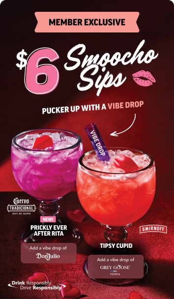 $6 Smoocho Sips: Pucker Up With A Vibe Drop. Featuring: NEW Prickly Ever After Rita and Tipsy Cupid. Drink Responsibly. Drive Responsibly.