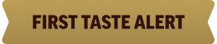 First Taste Alert