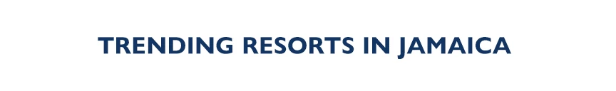 Trending Resorts in Jamaica