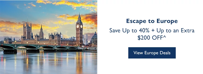 Escape to Europe Save Up to 40% + Up to an Extra $200 OFF*