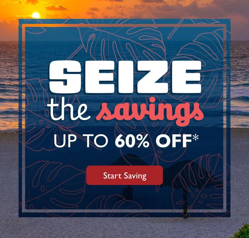 Seize the Savings. Up to 60% off.* Start Saving.