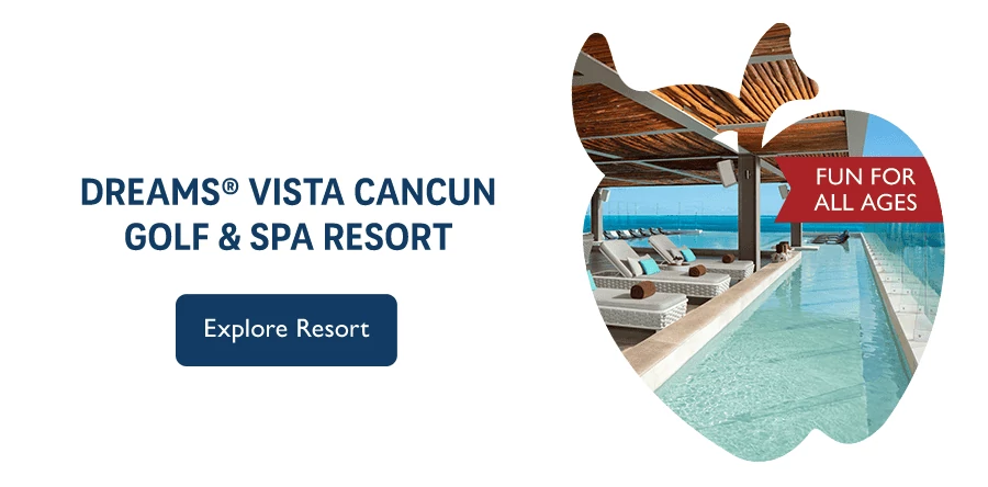 Dreams Vista Cancun Golf & Spa Resort. Fun for all ages. Explore Resort.
