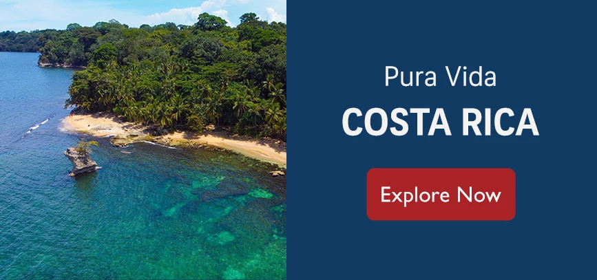 Pura Vida. Costa Rica. Explore Now.