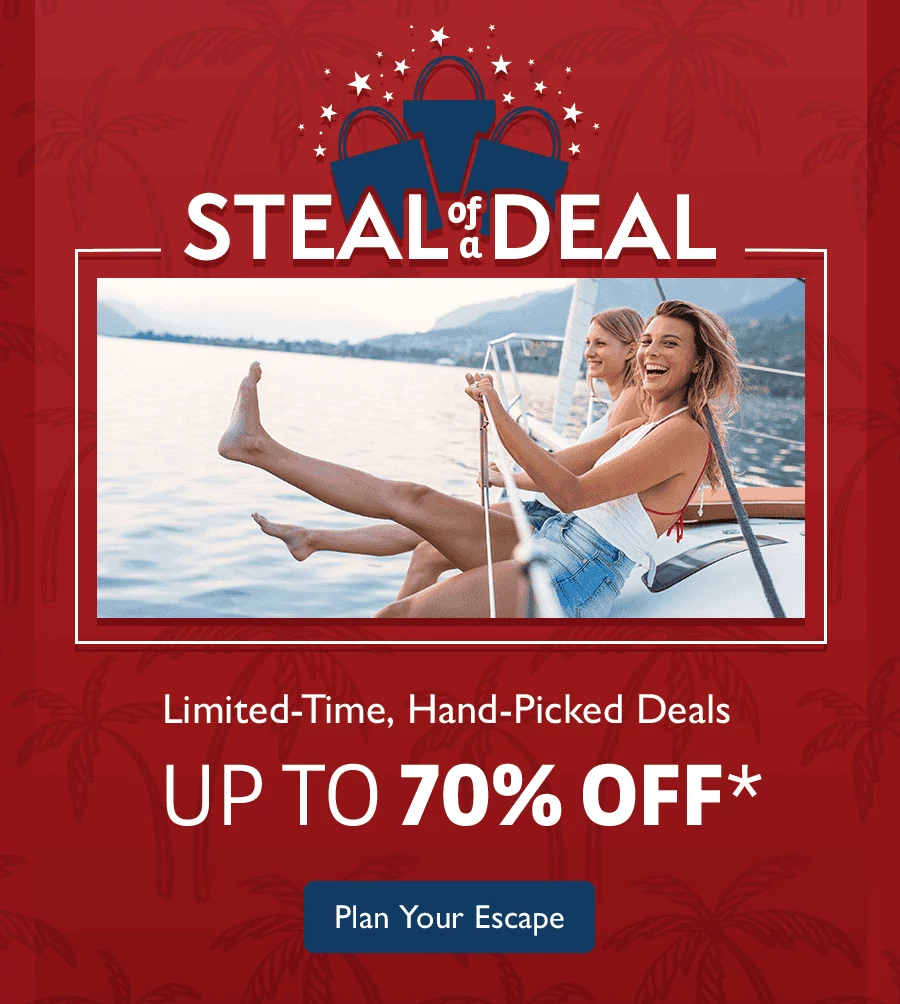 Steal of a deal. Limited-Time, Hand-Picked Deals. Up to 70% OFF.* Plan Your Escape.