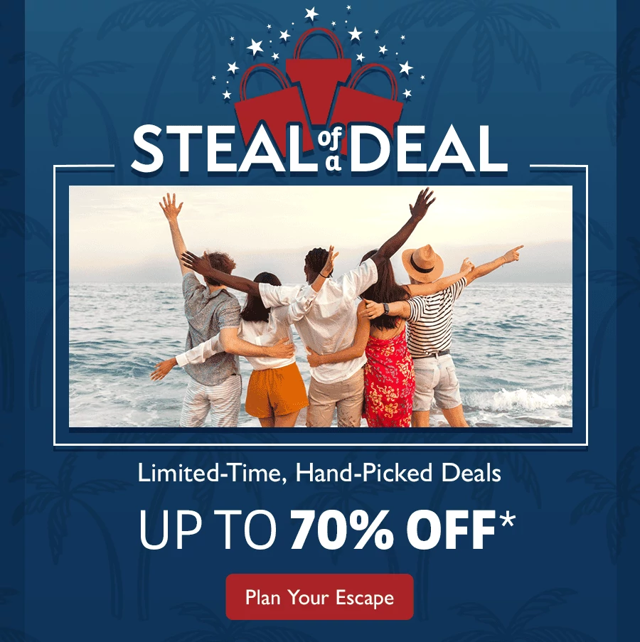 Steal of a Deal. Limited-Time, Hand-Picked Deals. Up to 70% OFF.* Plan your escape.