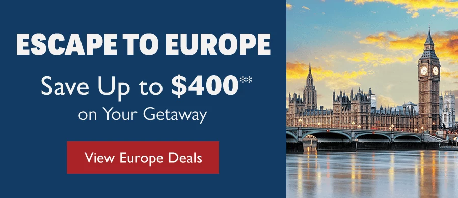 Escape to Europe. Save Up to $400** on Your Getaway. View Europe Deals.