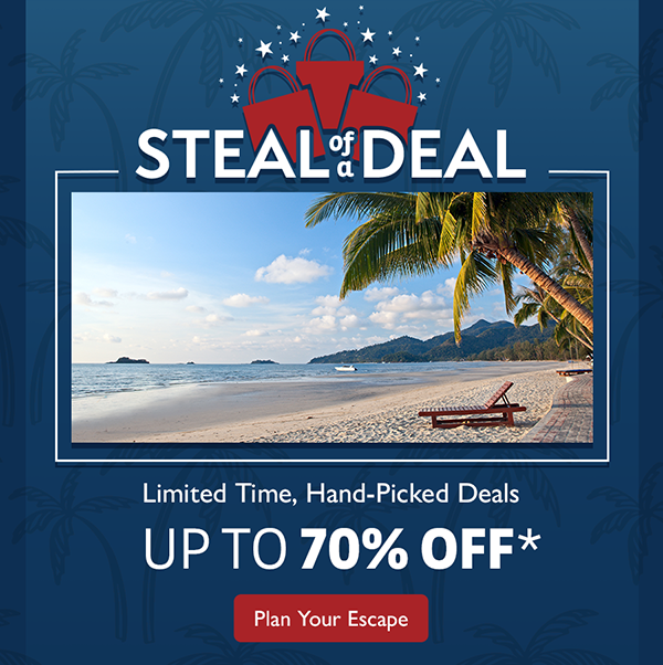 Steal of a Deal. Limited-Time, Hand-Picked Deals. Up to 70% OFF.* Plan Your Escape.