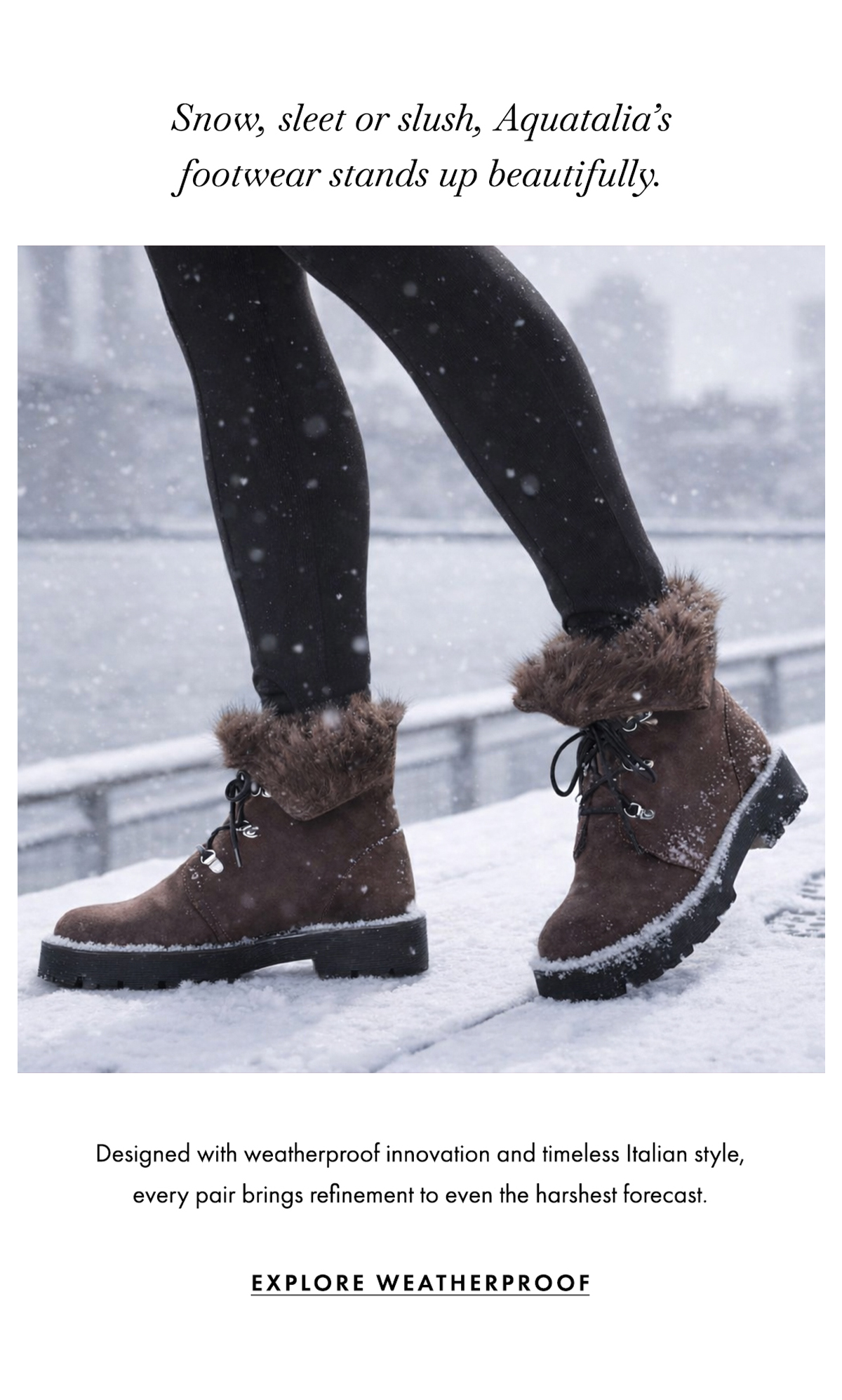 Snow, sleet or slush, Aquatalia's footwear stands up beautifully
